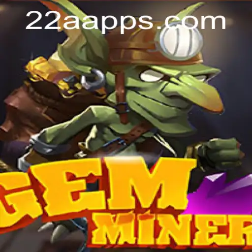 Embark on an Adventure with GemMiner and Uncover the Wonders of 22A.COM